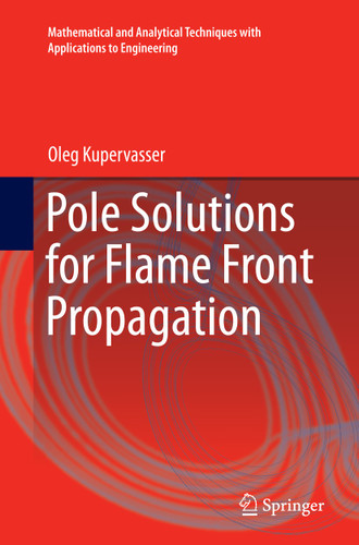 Pole Solutions for Flame Front Propagation (Mathematical and Analytical Techniques with Applications to Engineering) book cover by Oleg Kupervasser