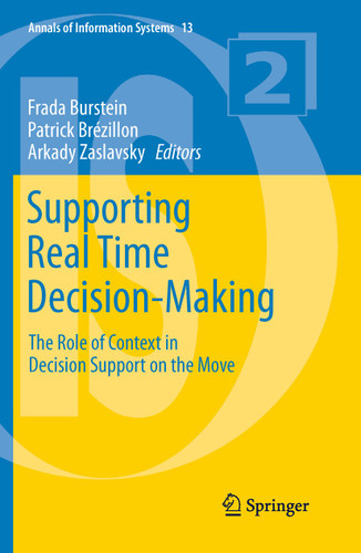 Supporting Real Time Decision-Making: The Role of Context in Decision Support on the Move (Annals of Information Systems #13) book cover by 