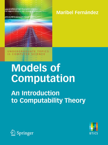 Models of Computation: An Introduction to Computability Theory (Undergraduate Topics in Computer Science) book cover by Maribel Fernandez