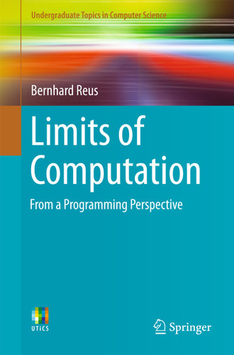 Limits of Computation: From a Programming Perspective (Undergraduate Topics in Computer Science) book cover by Bernhard Reus