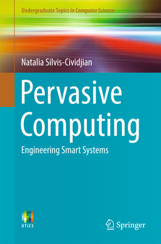 Pervasive Computing: Engineering Smart Systems (Undergraduate Topics in Computer Science) book cover by Natalia Silvis-Cividjian