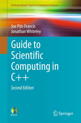 Guide to Scientific Computing in C++ (Undergraduate Topics in Computer Science) book cover by Joe Pitt-Francis, Jonathan Whiteley