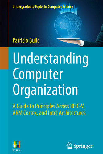 Understanding Computer Organization: A Guide to Principles Across RISC-V, ARM Cortex, and Intel Architectures (Undergraduate Topics in Computer Science) book cover by Patricio Bulić