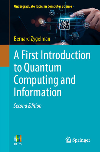 A First Introduction to Quantum Computing and Information (Undergraduate Topics in Computer Science) book cover by Bernard Zygelman