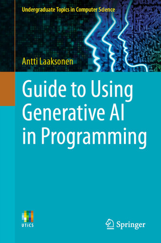 Guide to Using Generative AI in Programming (Undergraduate Topics in Computer Science) book cover by Antti Laaksonen