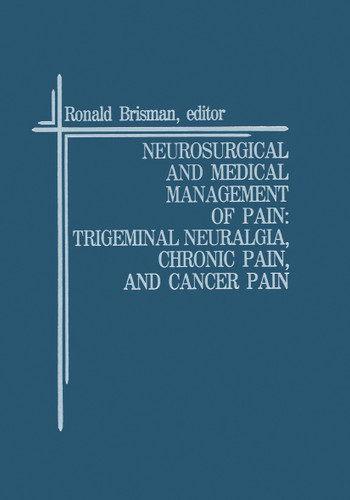 Neurosurgical and Medical Management of Pain: Trigeminal Neuralgia, Chronic Pain, and Cancer Pain (Topics in Neurosurgery #3) book cover by 