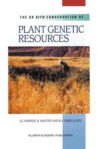 The Ex Situ Conservation of Plant Genetic Resources book cover by J.G. Hawkes, Nigel Maxted, B.V. Ford-Lloyd