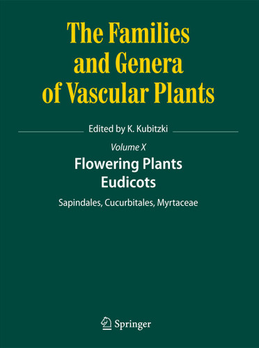 Flowering Plants. Eudicots: Sapindales, Cucurbitales, Myrtaceae (The Families and Genera of Vascular Plants #10) book cover by 