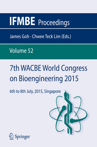 7th WACBE World Congress on Bioengineering 2015: 6th to 8th July, 2015, Singapore (IFMBE Proceedings #52) book cover by 
