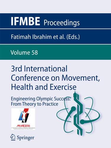 3rd International Conference on Movement, Health and Exercise: Engineering Olympic Success: From Theory to Practice (IFMBE Proceedings #58) book cover by 