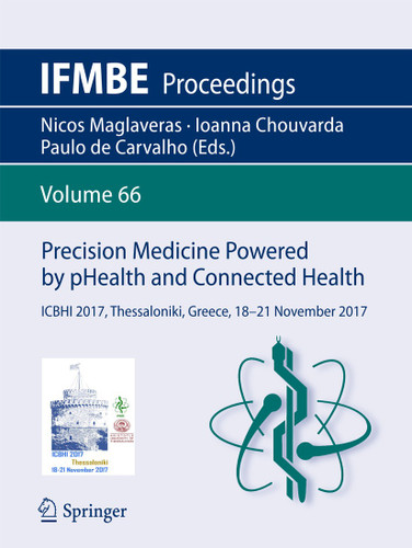 Precision Medicine Powered by pHealth and Connected Health: ICBHI 2017, Thessaloniki, Greece, 18-21 November 2017 (IFMBE Proceedings #66) book cover by 