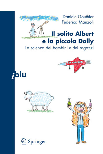 Il solito Albert e la piccola Dolly: La scienza dei bambini e dei ragazzi (I blu) book cover by Daniele Gouthier, Federica Manzoli