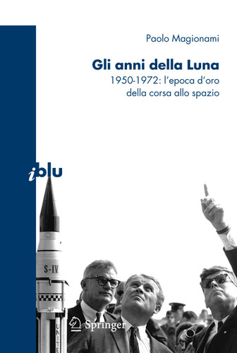 Gli anni della Luna: 1950-1972: l’epoca d’oro della corsa allo spazio (I blu) book cover by Paolo Magionami