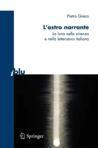 L'astro narrante: La Luna nella scienza e nella letteratura italiana (I blu) book cover by Pietro Greco