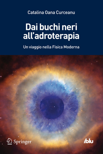 Dai buchi neri all'adroterapia: Un viaggio nella Fisica Moderna (I blu) book cover by Catalina Oana Curceanu
