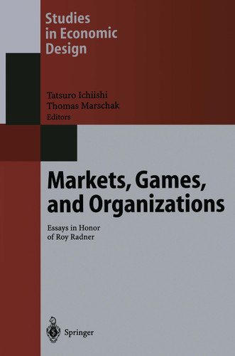 Markets, Games, and Organizations: Essays in Honor of Roy Radner (Studies in Economic Design) book cover by 