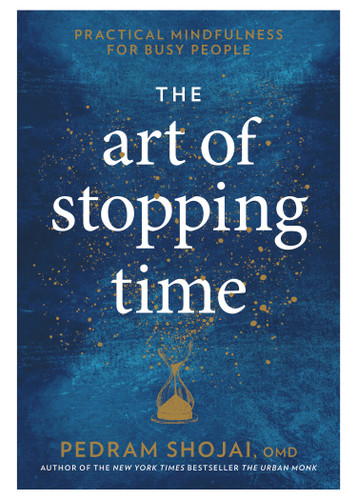 The Art of Stopping Time: Practical Mindfulness for Busy People book cover by Pedram Shojai, OMD