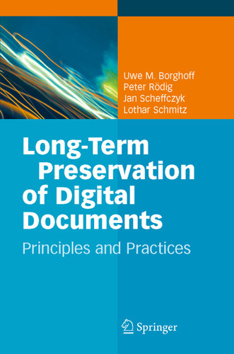 Long-Term Preservation of Digital Documents: Principles and Practices book cover by Uwe M. Borghoff, Peter Rödig, Jan Scheffczyk, Lothar Schmitz