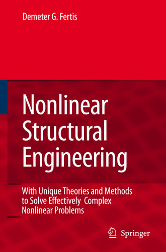 Nonlinear Structural Engineering: With Unique Theories and Methods to Solve Effectively Complex Nonlinear Problems book cover by Demeter G. Fertis