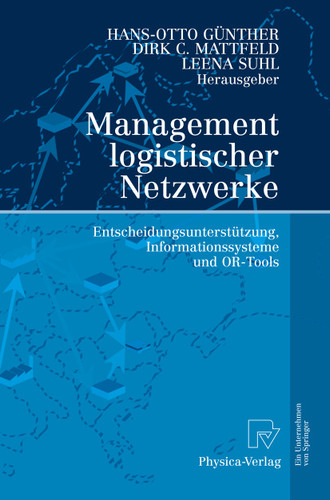 Management logistischer Netzwerke: Entscheidungsunterstützung, Informationssysteme und OR-Tools book cover by 