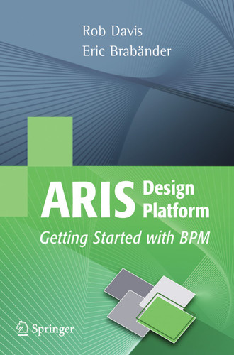 ARIS Design Platform: Getting Started with BPM book cover by Rob Davis, Eric Brabander