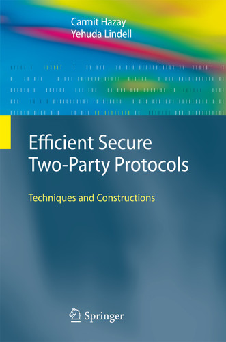 Efficient Secure Two-Party Protocols: Techniques and Constructions (Information Security and Cryptography) book cover by Carmit Hazay, Yehuda Lindell