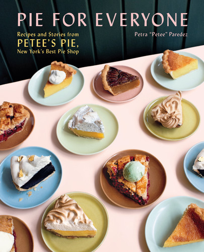 Pie for Everyone: Recipes and Stories from Petee's Pie, New York's Best Pie Shop book cover by Petra Paredez