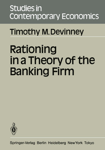 Rationing in a Theory of the Banking Firm (Studies in Contemporary Economics) book cover by Timothy M. Devinney