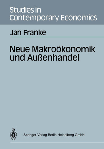 Neue Makroökonomik und Außenhandel (Studies in Contemporary Economics) book cover by Jan Franke