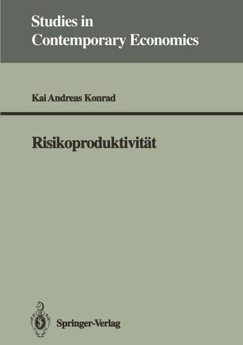 Risikoproduktivität (Studies in Contemporary Economics) book cover by Kai A. Konrad