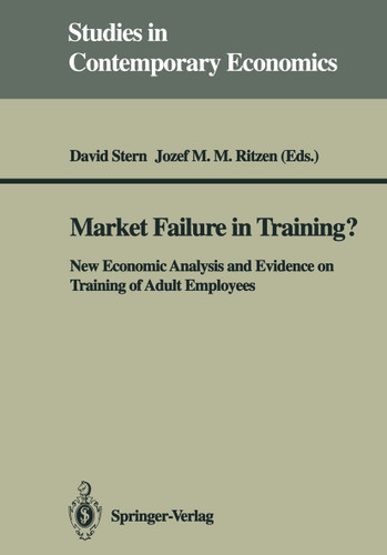 Market Failure in Training?: New Economic Analysis and Evidence on Training of Adult Employees (Studies in Contemporary Economics) book cover by 