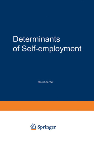 Determinants of Self-employment (Studies in Contemporary Economics) book cover by Gerrit de Wit