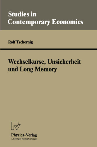 Wechselkurse, Unsicherheit und Long Memory (Studies in Contemporary Economics) book cover by Rolf Tschernig