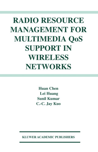 Radio Resource Management for Multimedia QoS Support in Wireless Networks book cover by Huan Chen, Lei Huang, Sunil Kumar, C.C. Jay Kuo