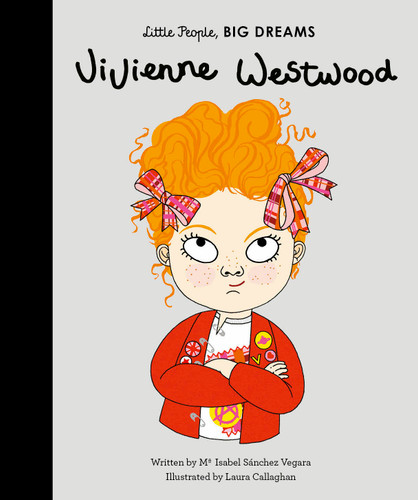 Vivienne Westwood (Little People, BIG DREAMS) book cover by Maria Isabel Sanchez Vegara