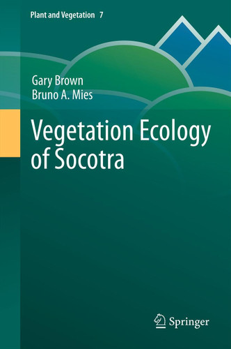 Vegetation Ecology of Socotra (Plant and Vegetation #7) book cover by Gary Brown, Bruno Mies