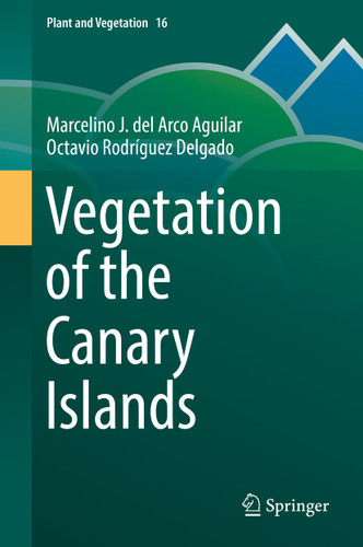 Vegetation of the Canary Islands (Plant and Vegetation #16) book cover by Marcelino J. del Arco Aguilar, Octavio Rodríguez Delgado