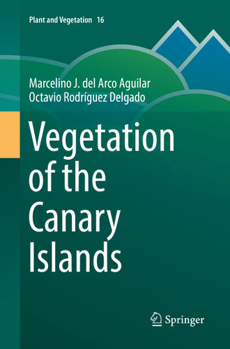 Vegetation of the Canary Islands (Plant and Vegetation #16) book cover by Marcelino J. del Arco Aguilar, Octavio Rodríguez Delgado