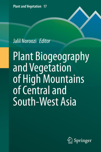Plant Biogeography and Vegetation of High Mountains of Central and South-West Asia (Plant and Vegetation #17) book cover by 