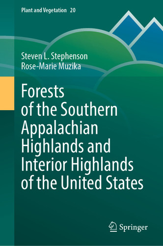 Forests of the Southern Appalachian Highlands and Interior Highlands of the United States (Plant and Vegetation #20) book cover by Steven L. Stephenson, Rose-Marie Muzika
