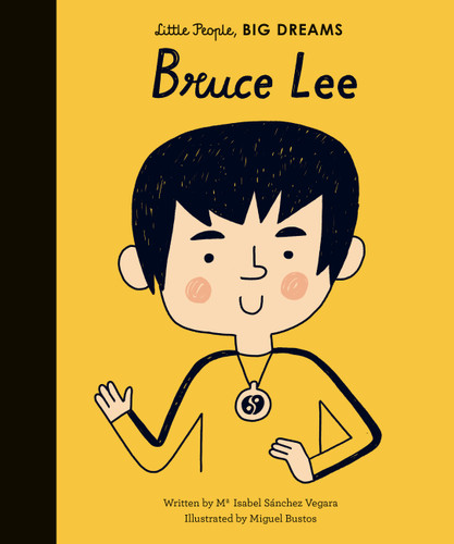Bruce Lee (Little People, BIG DREAMS) book cover by Maria Isabel Sanchez Vegara