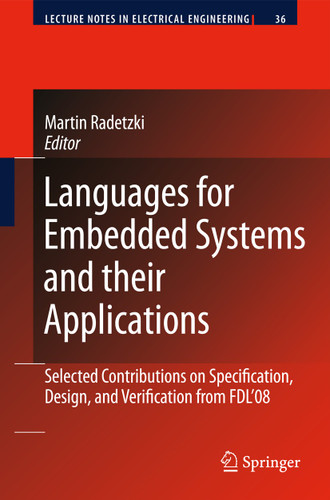 Languages for Embedded Systems and their Applications: Selected Contributions on Specification, Design, and Verification from FDL'08 (Lecture Notes in Electrical Engineering #36) book cover by 