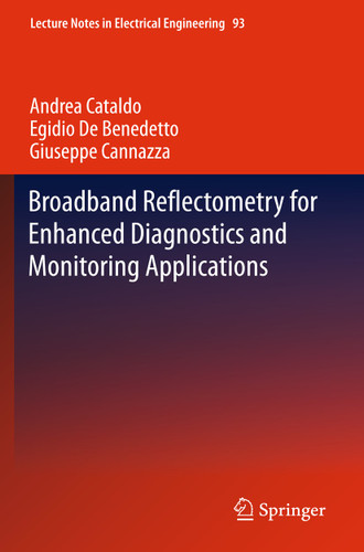Broadband Reflectometry for Enhanced Diagnostics and Monitoring Applications (Lecture Notes in Electrical Engineering #93) book cover by Andrea Cataldo, Egidio De Benedetto, Giuseppe Cannazza