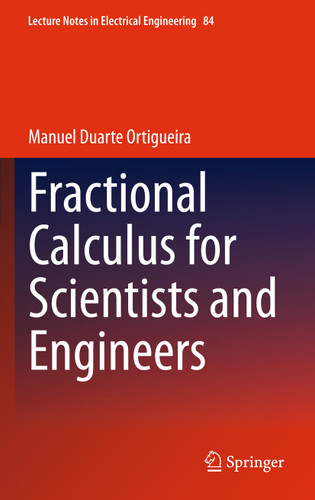 Fractional Calculus for Scientists and Engineers (Lecture Notes in Electrical Engineering #84) book cover by Manuel Duarte Ortigueira