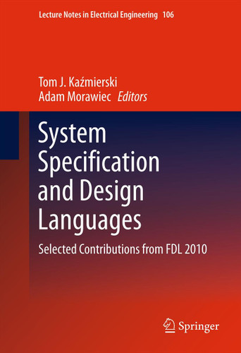 System Specification and Design Languages: Selected Contributions from FDL 2010 (Lecture Notes in Electrical Engineering #106) book cover by 