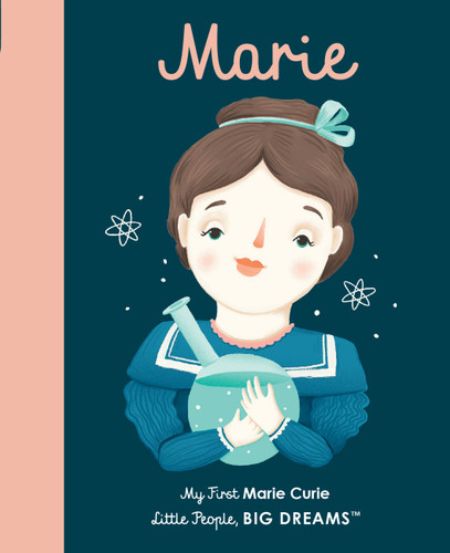 Marie Curie: My First Marie Curie [BOARD BOOK] (Little People, BIG DREAMS) book cover by Maria Isabel Sanchez Vegara
