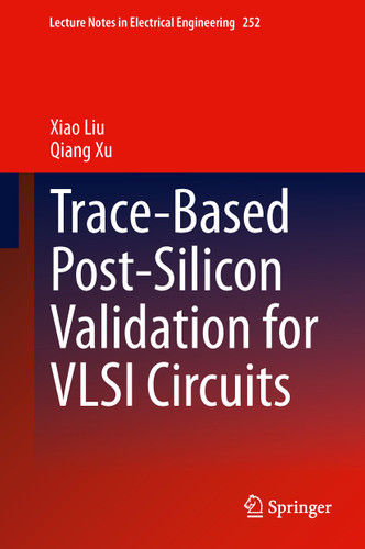 Trace-Based Post-Silicon Validation for VLSI Circuits (Lecture Notes in Electrical Engineering #252) book cover by Xiao Liu, Qiang Xu