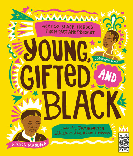 Young, Gifted and Black: Meet 52 Black Heroes from Past and Present (See Yourself in Their Stories) book cover by Jamia Wilson