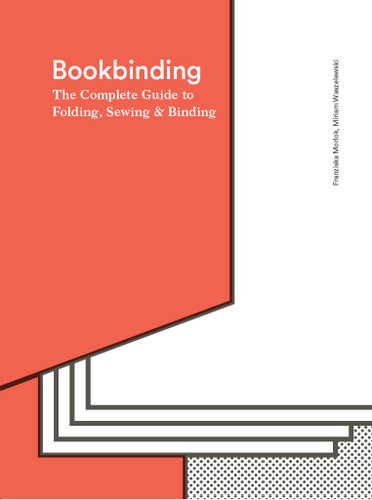 Bookbinding: The Complete Guide to Folding, Sewing & Binding book cover by Miriam Waszelewski, Franziska Morlok