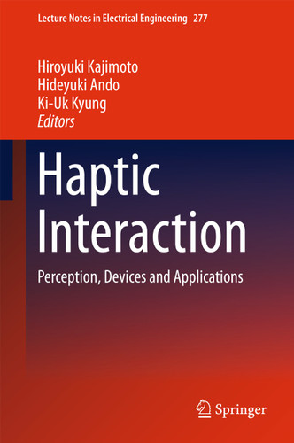 Haptic Interaction: Perception, Devices and Applications (Lecture Notes in Electrical Engineering #277) book cover by 